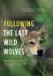 Following the Last Wild Wolves