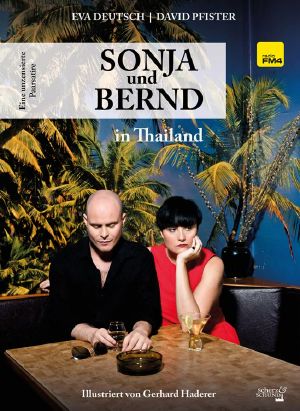 Sonja und Bernd in Thailand · Eine unzensierte Paarsatire