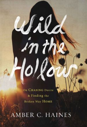 Wild in the Hollow · On Chasing Desire and Finding the Broken Way Home