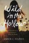 Wild in the Hollow · On Chasing Desire and Finding the Broken Way Home