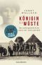 Königin der Wüste · Das außergewöhnliche Leben der Gertrude Bell