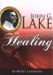 John G Lake On Healing