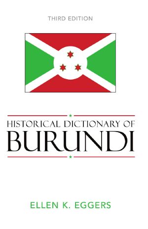 Historical Dictionary of Burundi (African Historical Dictionaries/Historical Dictionaries of Africa)