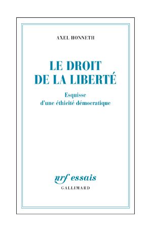 Le Droit De La Liberté. Esquisse D'Une Éthicité Démocratique