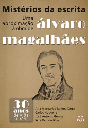 Mistérios da Escrita – Uma Aproximação à Obra de Álvaro Magalhães