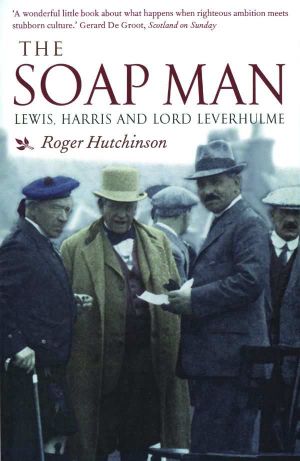 The Soap Man · Lewis, Harris and Lord Leverhulme