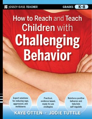 How to Reach and Teach Children with Challenging Behavior (K-8) · Practical, Ready-to-Use Interventions That Work (J-B Ed · Reach and Teach)