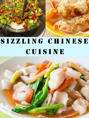 Sizzling Chinese Cuisine (Delicious Recipes Book 20)