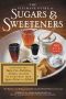 The Ultimate Guide to Sugars and Sweeteners · Discover the Taste, Use, Nutrition, Science, and Lore of Everything from Agave Nectar to Xylitol