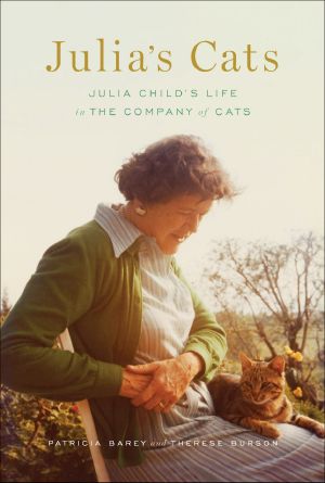 Julia's Cats · Julia Child's Life in the Company of Cats