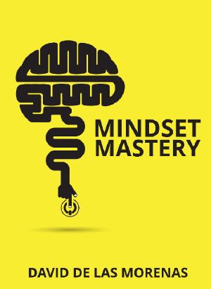 Mindset Mastery · 18 Simple Ways to Program Yourself to Be More Confident, Productive, and Successful