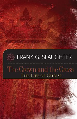 The Crown and the Cross · The Life of Christ