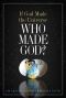 If God Made the Universe, Who Made God? · 130 Arguments for Christian Faith