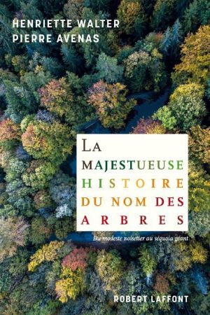 La Majestueuse Histoire Du Nom Des Arbres · Du Modeste Noisetier Au Séquoia Géant