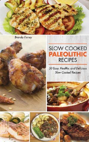 Paleolithic Slow Cooker Recipes - 50 Easy, Healthy, and Delicious Recipes for Slow Cooked Meals