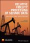 Relative Fidelity Processing of Seismic Data