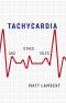 Tachycardia and Other Tales