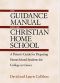 The Guidance Manual for the Christian Home School · A Parent's Guide for Preparing Home School Students for College or Career