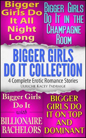 Bigger Girls Do It Collection · 4 Complete Erotic Romance Stories