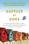 Happier at Home · Kiss More, Jump More, Abandon a Project, Read Samuel Johnson, and My Other Experiments in the Practice of Everyday Life