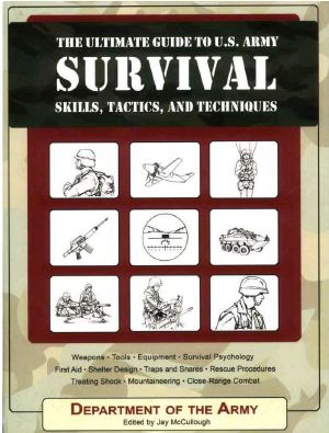 The Ultimate Guide to U.S. Army Survival Skills, Tactics, and Techniques (The Ultimate Guides)