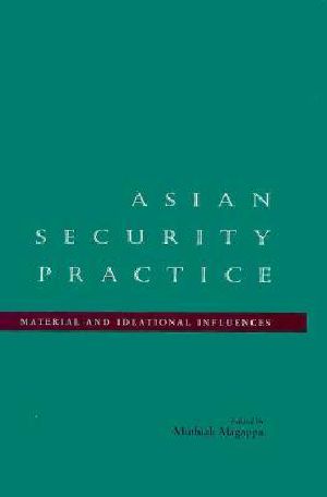 Asian Security Practice · Material and Ideational Influences