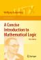 A Concise Introduction to Mathematical Logic