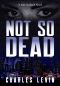 Not So Dead · A Sam Sunborn Novel