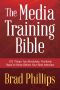 The Media Training Bible