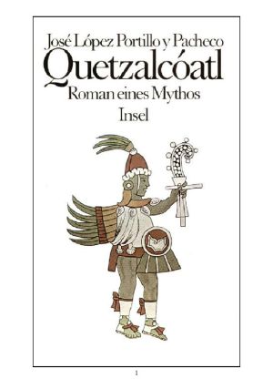 Quetzalcoatl · Roman eines Mythos