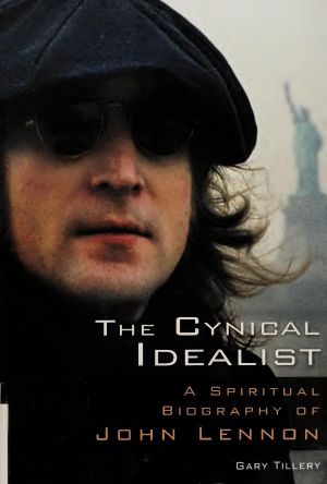 The cynical idealist · A spiritual biography of John Lennon