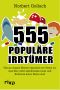 555 populäre Irrtümer · Warum Angela Merkel eigentlich ein Wessi ist, man Eier nicht abschrecken muss und Erdnüsse keine Nüsse sind