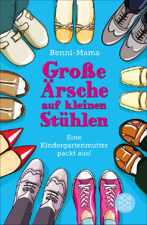 Große Ärsche auf kleinen Stühlen · Eine Kindergartenmutter packt aus