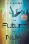 The Future Was Now, The Future Was Now, Book 1 of the Beyond Horizon Series