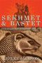 Sekhmet & Bastet · the Feline Powers of Egypt