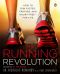 The Running Revolution · How to Run Faster, Farther, and Injury-Free · for Life