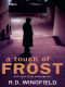 DI Jack Frost 02 - A Touch of Frost