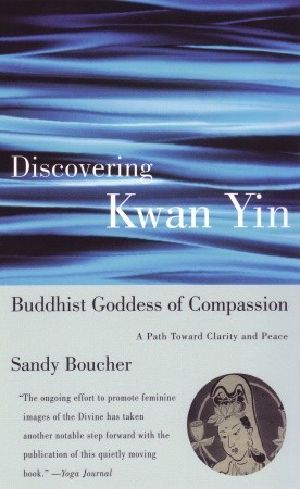 Discovering Kwan Yin, Buddhist Goddess of Compassion · A Path Toward Clarity and Peace