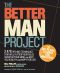 The Better Man Project · 2,476 Tips and Techniques That Will Flatten Your Belly, Sharpen Your Mind, and Keep You Healthy and Happy for Life!