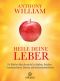 Heile deine Leber: Die Wahrheit über chronische Erschöpfung, Reizdarm, Gewichtsprobleme, Diabetes und Autoimmunkrankheiten (German Edition)