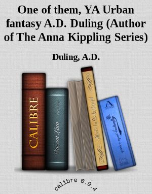 One of Them, YA Urban Fantasy A.D. Duling (Author of the Anna Kippling Series)