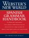 Webster's New World Spanish Grammar Handbook