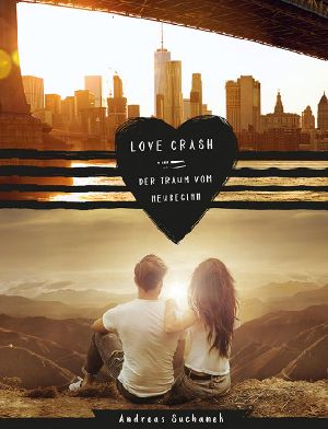 Love Crash · Der Traum vom Neubeginn