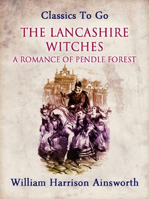 The Lancashire Witches · A Romance of Pendle Forest.