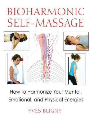 Bioharmonic Self-Massage · How to Harmonize Your Mental, Emotional, and Physical Energies