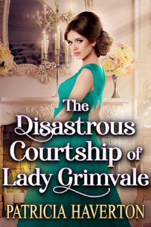 The Disastrous Courtship of Lady Grimvale (Historical Regency Romance)