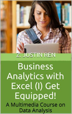 Business Analytics with Excel (I) Get Equipped! · A Multimedia Course on Data Analysis