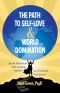 The Path to Self-Love and World Domination, Break Free from Self-Limiting Beliefs and Embrace Your Power