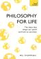 Philosophy for Life · Teach Yourself · The Ideas That Shape Our World and How To Use Them