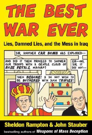 The Best War Ever · Lies, Damned Lies, and the Mess in Iraq